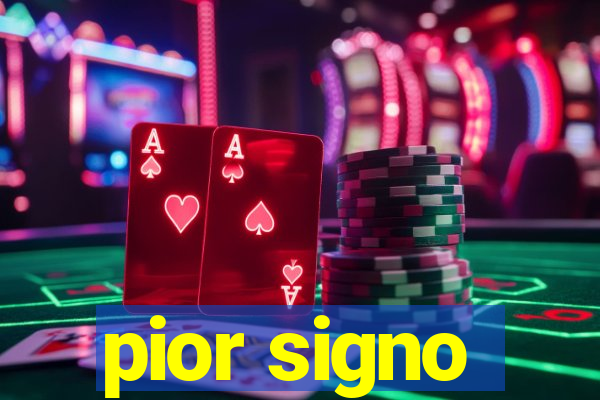 pior signo